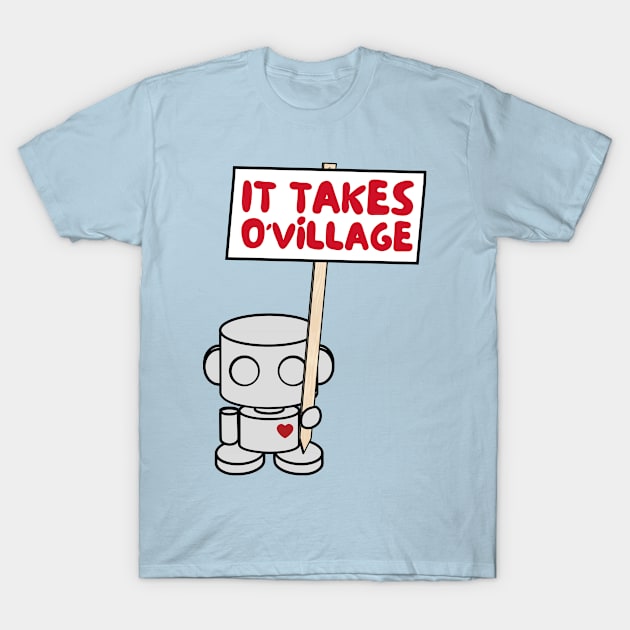 O'BOT Toy Robot (It Takes O'village) T-Shirt by Village Values
